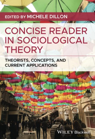 Concise Reader in Sociological Theory: Theorists, Concepts, and Current Applications - Michele Dillon [KSIĄŻKA]