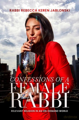 Confessions of a Female Rabbi: Relevant Religion in an On-Demand World - Rabbi Rebecca Keren Jablonski [KSIĄŻKA]