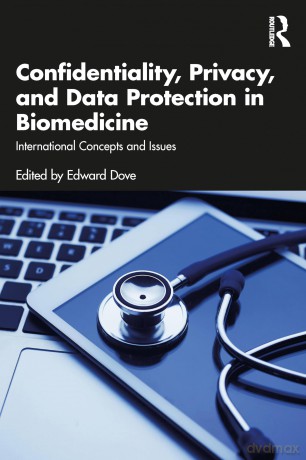 Confidentiality, Privacy, and Data Protection in Biomedicine: International Concepts and Issues - Edward S. Dove [KSIĄŻKA]