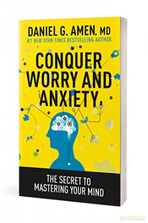 Conquer Worry and Anxiety: The Secret to Mastering Your Mind - Amen [KSIĄŻKA]