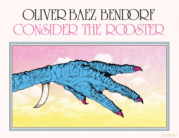 Consider the Rooster - Oliver Baez Bendorf [KSIĄŻKA]