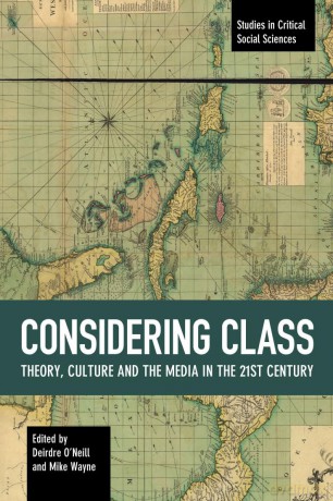 Considering Class: Theory, Culture and the Media in the 21st Century: 113 (Studies in Critical Social Sciences, 113) - Deirdre O'Neill [KSIĄŻKA]