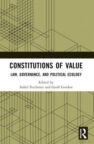 Constitutions of Value: Law, Governance, and Political Ecology - Isabel Feichtner [KSIĄŻKA]