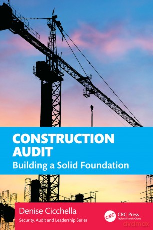 Construction Audit: Building a Solid Foundation (Security, Audit and Leadership Series) - Denise Cicchella [KSIĄŻKA]