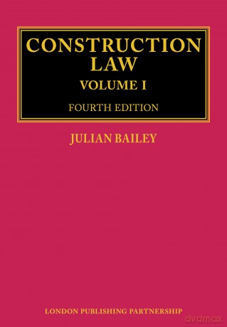 Construction Law: Fourth Edition (3 Volume Set) - Julian Bailey [KSIĄŻKA]