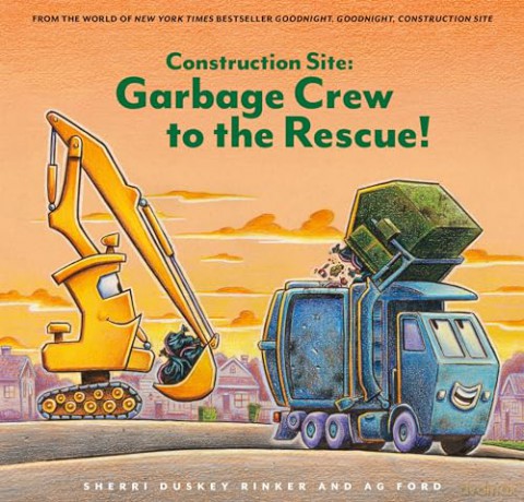Construction Site: Garbage Crew to the Rescue! (Goodnight, Goodnight, Construc) - Sherri Duskey Rinker [KSIĄŻKA]