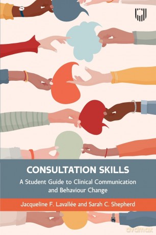 Consultation Skills: A Student Guide to Clinical Communication and Behaviour Change - Jacqueline Lavallee [KSIĄŻKA]
