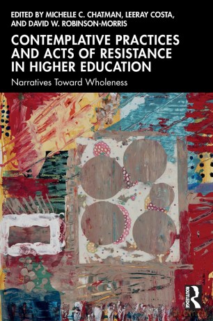 Contemplative Practices and Acts of Resistance in Higher Education: Narratives Toward Wholeness - Michelle C. Chatman [KSIĄŻKA]