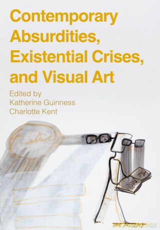 Contemporary Absurdities, Existential Crises, and Visual Art - Katherine Guinness [KSIĄŻKA]