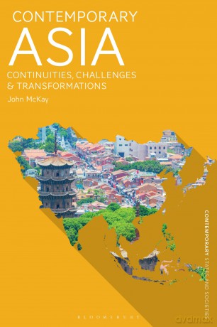 Contemporary Asia: Continuities, Challenges and Transformations (Contemporary States and Societies) - John McKay [KSIĄŻKA]
