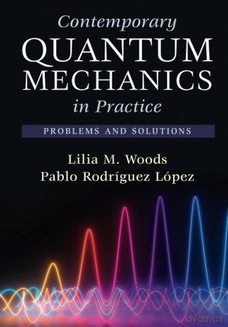 Contemporary Quantum Mechanics in Practice: Problems and Solutions - Lilia M. Woods [KSIĄŻKA]