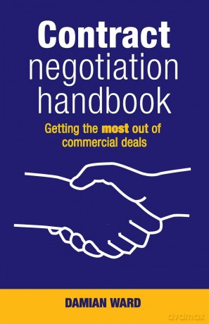 Contract Negotiation Handbook: Getting the Most Out of Commercial Deals - Damian Ward [KSIĄŻKA]