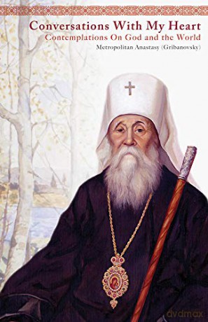 Conversations With My Heart: Contemplations On God and the World - Anastasy Gribanovsky [KSIĄŻKA]