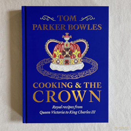 Cooking and the Crown: Royal recipes from Queen Victoria to King Charles III - Tom Parker Bowles [KSIĄŻKA]