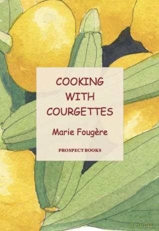 Cooking with Courgettes - Marie Fougere [KSIĄŻKA]