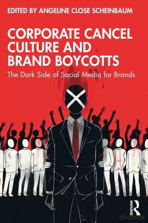 Corporate Cancel Culture and Brand Boycotts: The Dark Side of Social Media for Brands - Angeline Close Scheinbaum [KSIĄŻKA]