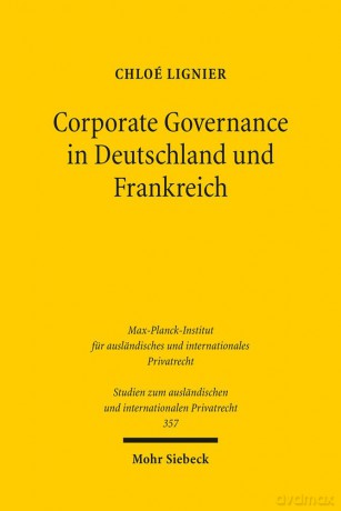 Corporate Governance in Deutschland und Frankreich: 357 (Studien zum ausländischen und internationalen Privatrecht) - Chloé Lignier [KSIĄŻKA]