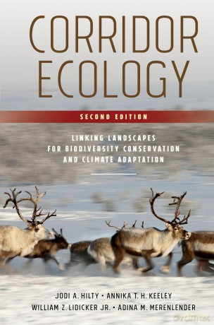 Corridor Ecology, Second Edition: Linking Landscapes for Biodiversity Conservation and Climate Adaptation - Jodi A. Hilty [KSIĄŻKA]