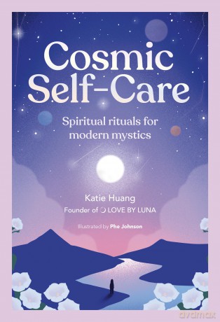 Cosmic Self-Care: Spiritual rituals for modern mystics - Katie Huang [KSIĄŻKA]