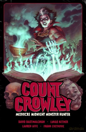 Count Crowley Volume 3: Mediocre Midnight Monster Hunter - David Dastmalchian [KSIĄŻKA]