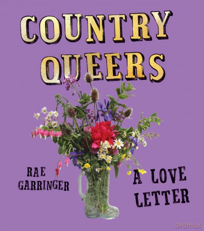Country Queers: A Love Letter - Rae Garringer [KSIĄŻKA]