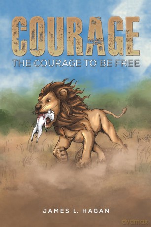 Courage: The Courage to Be Free - James L. Hagan [KSIĄŻKA]