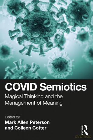 COVID Semiotics: Magical Thinking and the Management of Meaning - Mark Allen Peterson [KSIĄŻKA]