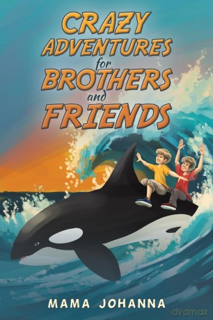 Crazy Adventures for Brothers and Friends - Mama Johanna [KSIĄŻKA]