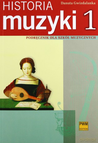 Historia muzyki 1 Podręcznik dla szkół muzycznych [KSIĄŻKA]