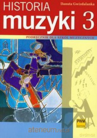Historia muzyki 3 Podręcznik dla szkół muzycznych [KSIĄŻKA]