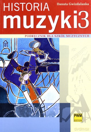 Historia muzyki 3 Podręcznik dla szkół muzycznych [KSIĄŻKA]