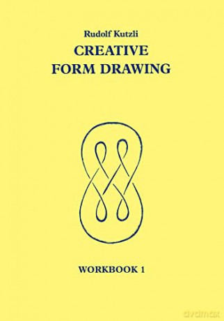 Creative Form Drawing 1: Workbook 1 (Learning Resources: Rudolf Steiner Education) - R Kutzli [KSIĄŻKA]