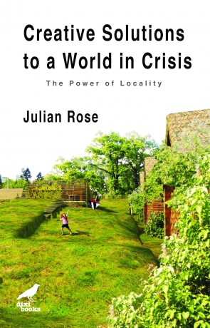Creative Solutions to a World in Crisis: The Power of Locality - Julian Rose [KSIĄŻKA]