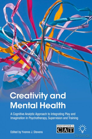 Creativity and Mental Health: A Cognitive Analytic Approach to Integrating Play and Imagination in Psychotherapy, Supervision and Training (Innovations in Cat) - Yvonne J. Stevens [KSIĄŻKA]