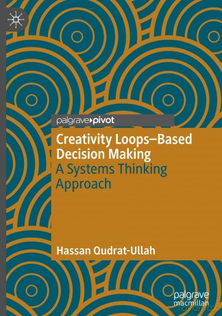 Creativity Loops-Based Decision Making: A Systems Thinking Approach - Hassan Qudrat-Ullah [KSIĄŻKA]