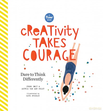 Creativity Takes Courage: Dare to Think Differently (Flow) - Astrid van der Hulst [KSIĄŻKA]