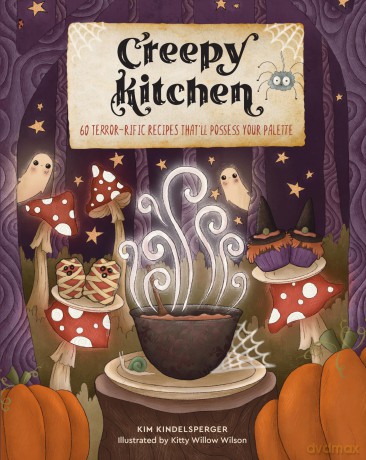 Creepy Kitchen: 60 Terror-rific Recipes That'll Possess Your Palette - Kim Kindelsperger [KSIĄŻKA]