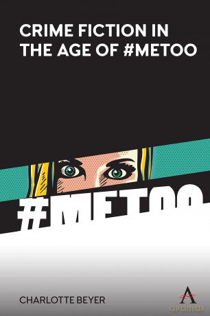 Crime Fiction in the Age of #MeToo - Charlotte Beyer [KSIĄŻKA]