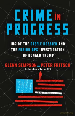 Crime in Progress: Inside the Steele Dossier and the Fusion GPS Investigation of Donald Trump - Glenn Simpson [KSIĄŻKA]