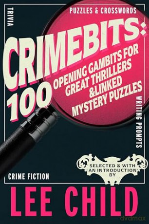 Crimebits: 100 Opening Gambits for Great Thrillers. Judged and Introduced by Lee Child and Luca Veste - Lee Child [KSIĄŻKA]