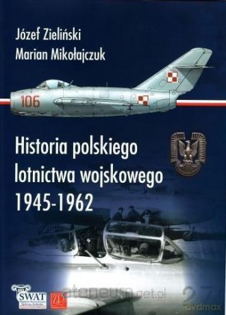 Historia polskiego lotnictwa wojskowego 1945-1962 [KSIĄŻKA]