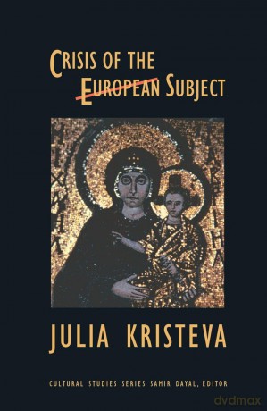 Crisis of the European Subject (Cultural Studies) - Julia Kristeva [KSIĄŻKA]