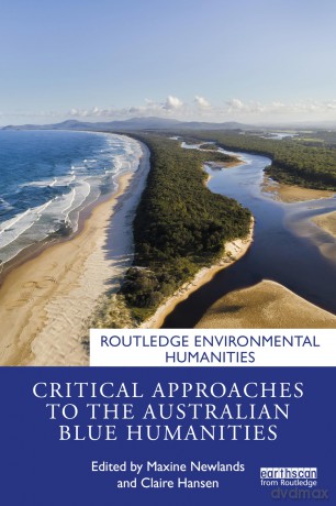 Critical Approaches to the Australian Blue Humanities (Routledge Environmental Humanities) - Maxine Newlands [KSIĄŻKA]