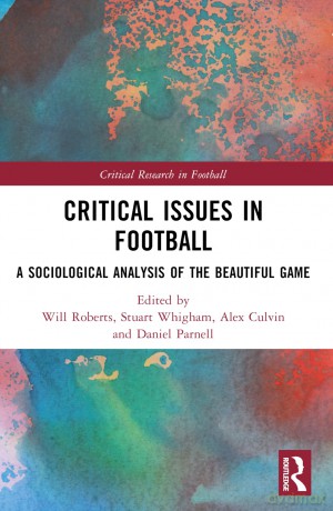 Critical Issues in Football: A Sociological Analysis of the Beautiful Game (Critical Research in Football) - Will Roberts [KSIĄŻKA]