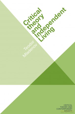 Critical Theory and Independent Living (Critical Theory and Contemporary Society) - Teodor Mladenov [KSIĄŻKA]
