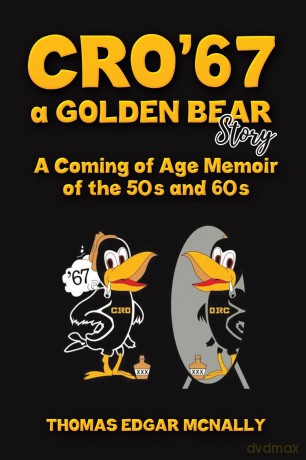 CRO'67 a Golden Bear Story: A Coming of Age Memoir of the 50s and 60s - Thomas Edgar McNally [KSIĄŻKA]