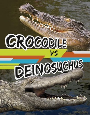 Crocodile vs Deinosuchus (Beastly Battles) - Charles C. Hofer [KSIĄŻKA]