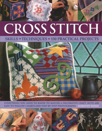 Cross Stitch: Techniques and Designs: Skills, Techniques, 150 Practical Projects - Dorothy Wood [KSIĄŻKA]
