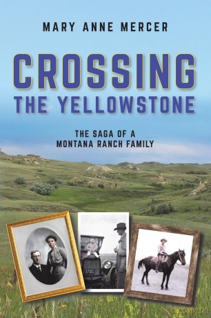 Crossing the Yellowstone: The Saga of a Montana Ranch Family - Mary Anne Mercer [KSIĄŻKA]