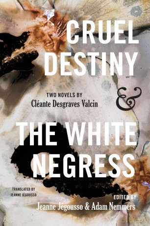 Cruel Destiny and The White Negress: Two Novels by Cléante Desgraves Valcin - Cléante D. Valcin [KSIĄŻKA]